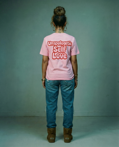 UNAPOLOGETIC SELF LOVE TEE ( PINK )