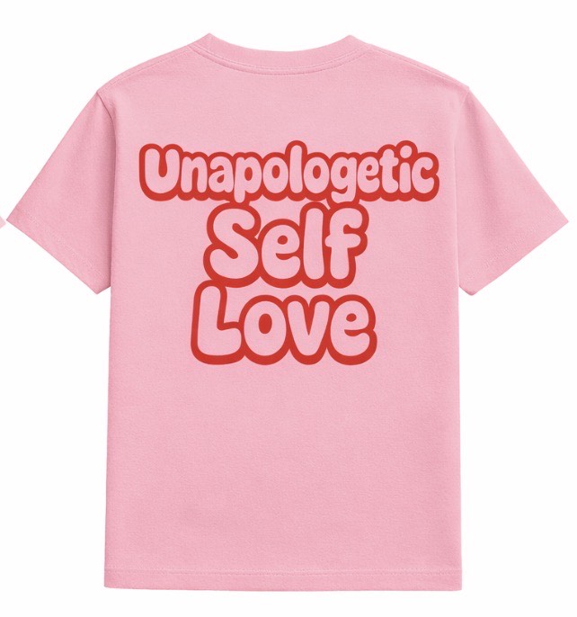 UNAPOLOGETIC SELF LOVE TEE ( PINK )