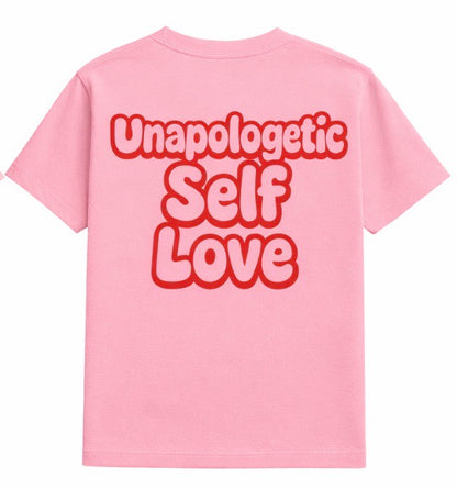 UNAPOLOGETIC SELF LOVE TEE ( PINK )